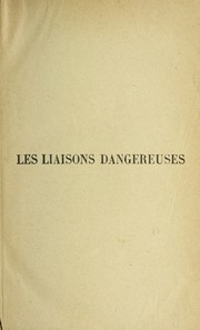 Cover of: Les Liaisons dangereuses: ou lettres recueillies dans une socie te  et publie es pour l'instruction de quelques autres