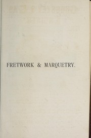 Cover of: Fretwork and marquetry: a practical manual of instructions in the art of fret-cutting and marquetry work