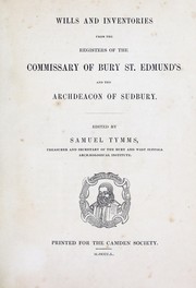 Wills and inventories from the registers of the commissary of Bury St. Edmunds and the archdeacon of Sudbury by Samuel Tymms