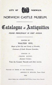 Catalogue of antiquities found principally in East Anglia by Norwich Castle Museum.