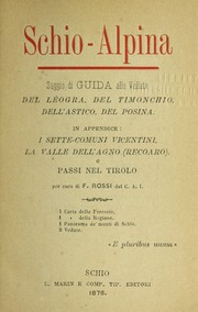 Cover of: Schio-Alpina: saggio di guida alle vallate del Le ogra, del Timonchio, dell'Astico, del Posina ; In appendice, i Sette-Comuni Vicentini, la Valle dell'Agno (Recoaro) e passi nel Tirolo