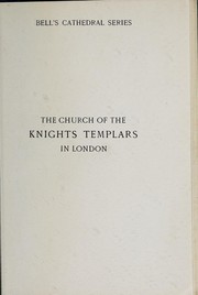 Cover of: The church of the Knights templars in London: a description of the fabric and its contents, with a short history of the order