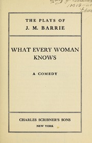 Cover of: What every woman knows by J. M. Barrie