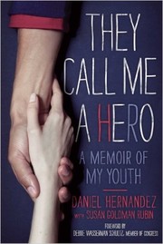 Cover of: They call me a hero: Daniel Hernandez, a memoir of my youth