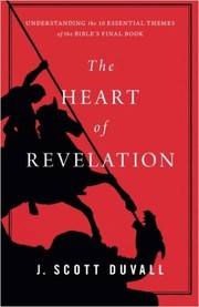 Cover of: The Heart of Revelation: Understanding the 10 Essential Themes of the Bible's Final Book by 