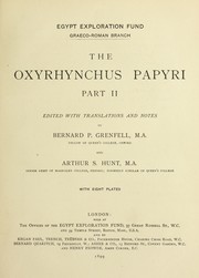 Cover of: The Oxyrhynchus papyri: Edited with translations and notes by Bernard P. Grenfell and Arthur S. Hunt