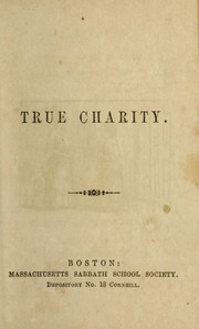 Cover of: True charity by Massachusetts Sabbath School Society