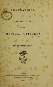 Cover of: Regulations and instructions, for the medical officers of His Majesty's Fleet