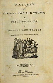 Cover of: Pictures and stories for the young; or Pleasing tales, in poetry and prose: Embellished with numerous engravings
