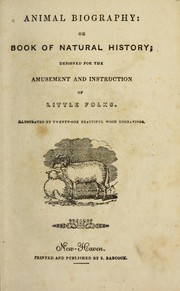 Cover of: Animal biography: or, Book of natural history; designed for the amusement and instruction of little folks. Illustrated by twenty-one beautiful wood engravings