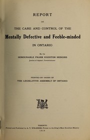 Cover of: Report on the care and control of the mentally defective and feeble-minded in Ontario