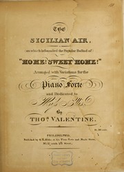 Cover of: The Sicilian air on which is founded the popular ballad of Home! Sweet home! by Thomas Valentine