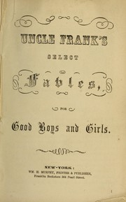 Uncle Frank's select fables, for good boys and girls by Francis C. Woodworth