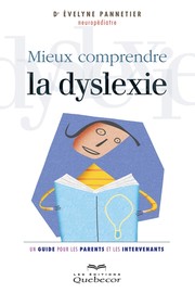 Cover of: Mieux comprendre la dyslexie: Un guide pour les parents et les intervenants by 