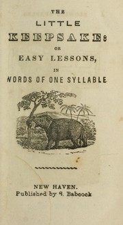 Cover of: The lttle keepsake: or easy lessons, in words of one syllable
