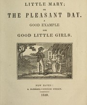 Cover of: Little Mary, or, the pleasant day: a good example for good little girls