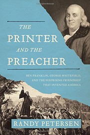 Cover of: The Printer and the Preacher: Ben Franklin, George Whitefield, and the surprising friendship that invented America