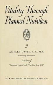 Vitality through planned nutrition by Adelle Davis