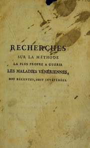 Cover of: Recherches sur la methode la plus propre a gu©♭rir les maladies v©♭n©♭riennes