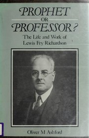 Cover of: Prophet or Professor? the Life and Work of Lewis Fry Richardson