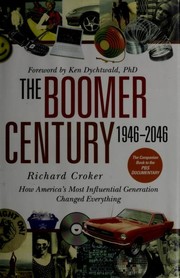 Cover of: The boomer century, 1946-2046: how America's most influential generation changed everything