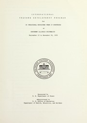 Cover of: International teacher development program for 26 vocational educators from 19 countries at Southern Illinois University: September 19 to December 20, 1959.