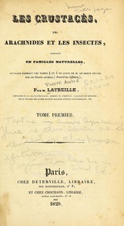 Cover of: Les crustacés, les arachnides et les insectes: distribués en familles naturelles : ouvrage formant les tomes 4 et 5 de celui de M. le baron Cuvier sur Le règne animal (deuxième édition)