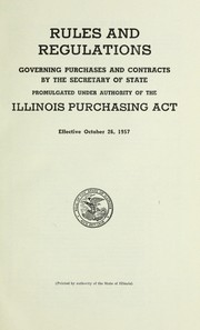 Cover of: Rules and regulations: governing purchases and contracts by the Secretary of State, promulgated under authority of the Illinois Purchasing Act, effective October 26, 1957