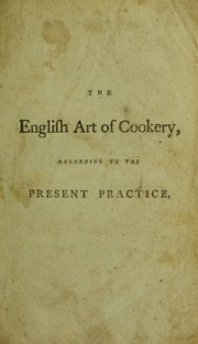 Cover of: The English art of cookery, according to the present practice