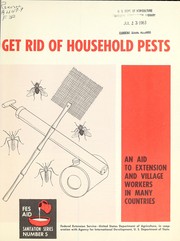 Cover of: Get rid of household pests: an aid to extension and village workers in many countries