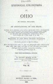 Cover of: Historical collections of Ohio: in three volumes ; an encyclopedia of the state ... : with notes of a tour over it in 1886 ... contrasting the Ohio of 1846 with 1886-90