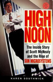 Cover of: High noon: the inside story of Scott McNealy and the rise of Sun Microsystems