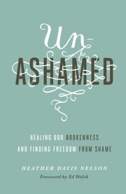 Cover of: Unashamed: Healing Our Brokenness and Finding Freedom from Shame