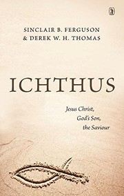 Cover of: Ichthus: Jesus Christ, God's Son, the Saviour by 