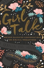 Cover of: Girl Talk: Mother-Daughter Conversations on Biblical Womanhood