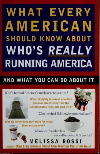 What every American should know about who's really running America by Melissa Rossi