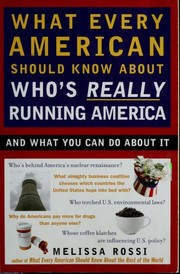 Cover of: What every American should know about who's really running America by Melissa Rossi