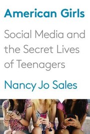Cover of: American girls : social media and the secret lives of teenagers