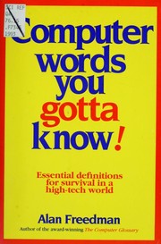 Cover of: Computer words you gotta know!: essential definitions for survival in a high-tech world