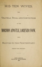 Cover of: His ten wives: the travels, trial and conviction of the Mormon apostle, Lorenzo Snow, from Nauvoo to the penitentiary.