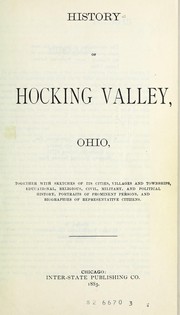 Cover of: History of Hocking Valley, Ohio: together with sketches of its cities, villages and townships, educational, religious, civil, military, and political history, portraits of prominent persons, and biographies of representative citizens