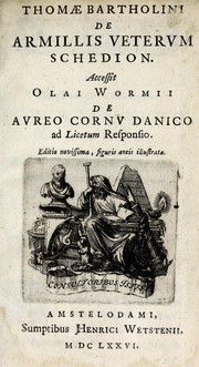Cover of: Thomae Bartholini De armillis veterum schedion: accessit Olai Wormii De aureo cornu Danico ad Licetum responsio.