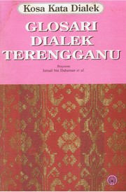 Glosari dialek Terengganu by Ismail bin Dahaman