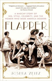 Cover of: Flapper:  Madcap Story of Sex, Style, Celebrity, and the Women Who Made America Modern