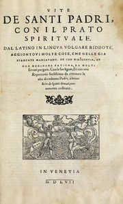 Cover of: Vite de santi padri: con il Prato spiritvale, dal latino in lingva volgare riddote : aggiontovi molte cose, che nelle gia stampate mancavano, et con diligentia et non mediocre faticha, da molti errori purgate : con le sue figure, et con vno repertorio facilissimo da ritrouare la vita di cadauno padre, a beneficio de spiriti deuoti, nouamente ordinato