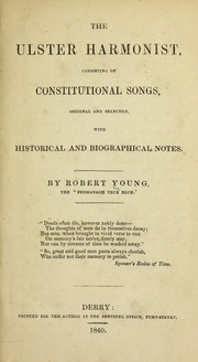Cover of: The Ulster harmonist: consisting of constitutional songs, original and selected with historical and biographical notes
