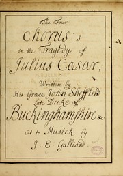 The four chorus's in the tragedy of Julius Caesar by John Ernest Galliard