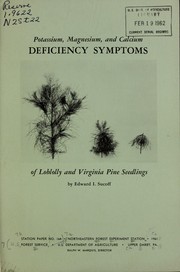 Potassium, magnesium and calcium deficiency symptoms of loblolly and Virginia pine seedlings by Edward I. Sucoff