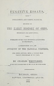 Cover of: Fugitive essays, upon interesting and useful subjects, relating to the early history of Ohio by Charles Whittlesey