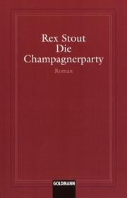 Cover of: Die Champagnerparty by Rex Stout